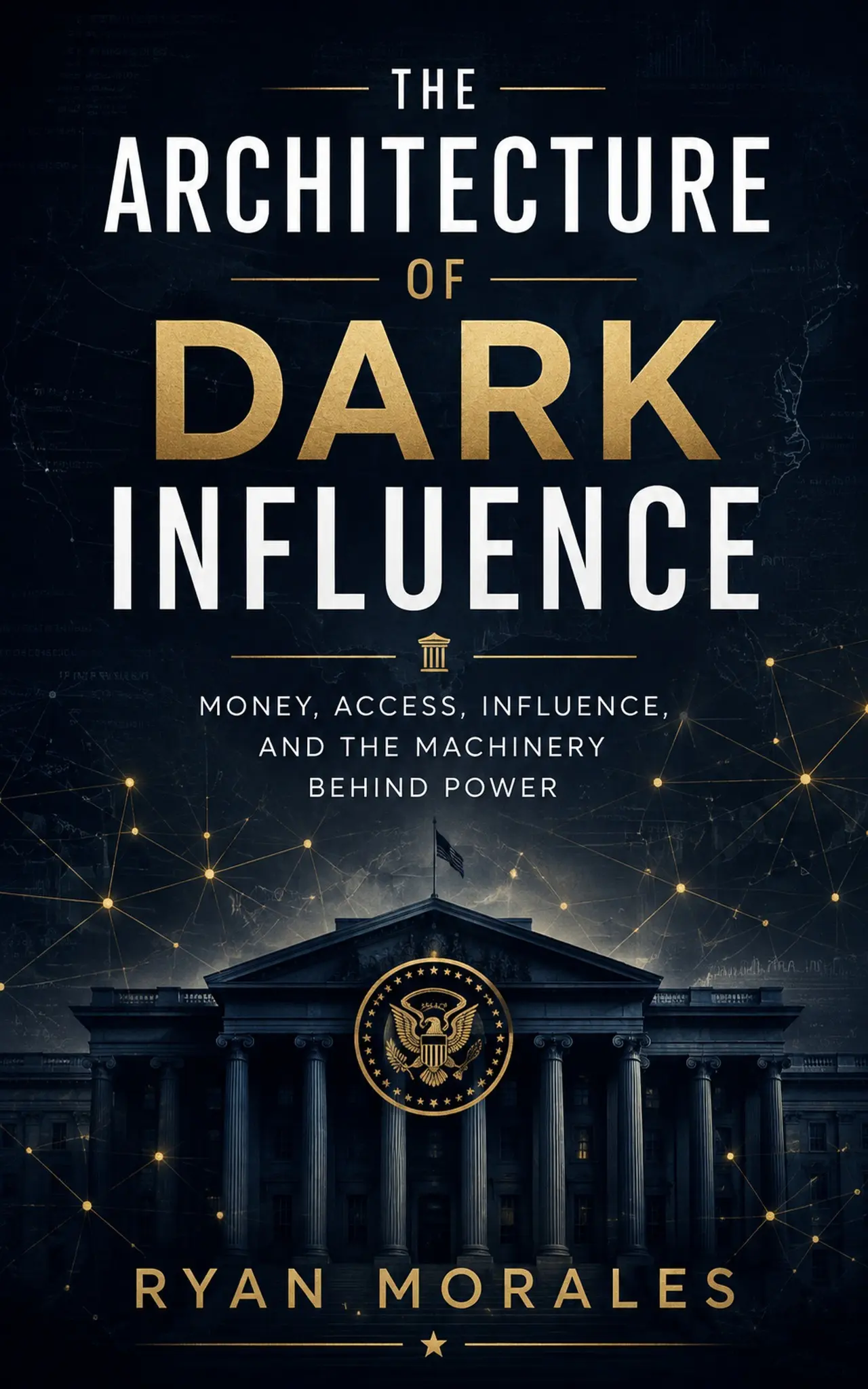 Cover of The Architecture of Dark Influence by Ryan Morales